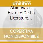 Alain Viala - Histoire De La Literature Francais (5 Cd) cd musicale di Alain Viala