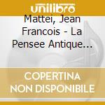 Mattei, Jean Francois - La Pensee Antique Vol. 1 (3 Cd) cd