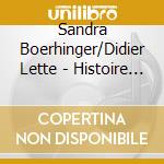 Sandra Boerhinger/Didier Lette - Histoire Des Sexualites Volume 1 (5 Cd) cd musicale di Sandra Boerhinger/Didier Lette