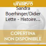 Sandra Boerhinger/Didier Lette - Histoire Des Sexualites Volume 1 (5 Cd) cd