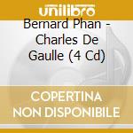 Bernard Phan - Charles De Gaulle (4 Cd) cd