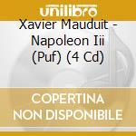 Xavier Mauduit - Napoleon Iii (Puf) (4 Cd) cd