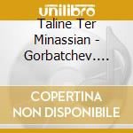 Taline Ter Minassian - Gorbatchev. Lhomme Qui A Change Le Monde - Une Biographie Expliquee (4 Cd) cd musicale