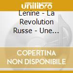 Lenine - La Revolution Russe - Une Biographie Expliquee - Un Cours Particulier De Jean-Jacques Marie (4 Cd) cd
