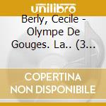 Berly, Cecile - Olympe De Gouges. La.. (3 Cd) cd