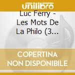 Luc Ferry - Les Mots De La Philo (3 Cd) cd