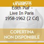Edith Piaf - Live In Paris 1958-1962 (2 Cd) cd