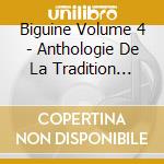 Biguine Volume 4 - Anthologie De La Tradition Musicale (3 Cd) cd musicale di Biguine Volume 4