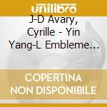 J-D Avary, Cyrille - Yin Yang-L Embleme De La Pensee Chi (3 Cd) cd