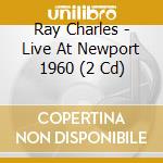 Ray Charles - Live At Newport 1960 (2 Cd) cd