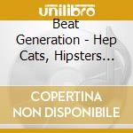 Beat Generation - Hep Cats, Hipsters And Beatniks 1936- (3 Cd) cd