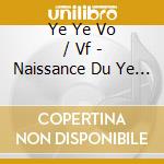 Ye Ye Vo / Vf - Naissance Du Ye Ye 1955-1962 (La) (3 Cd) cd