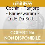 Cochin - Tanjore - Rameswaram - Inde Du Sud - Musique Carnatique (3 Cd) cd