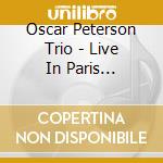 Oscar Peterson Trio - Live In Paris 1957-1962 (3 Cd) cd musicale di Oscar Peterson Trio