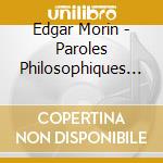 Edgar Morin - Paroles Philosophiques (3 Cd) cd
