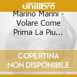 Marino Marini - Volare Come Prima La Piu Bella Del (3 Cd) cd