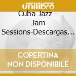Cuba Jazz - Jam Sessions-Descargas 1956-1961 (3 Cd) cd