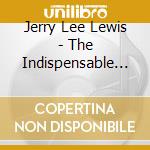 Jerry Lee Lewis - The Indispensable 1956-1962 (3 Cd) cd musicale di Jerry Lee Lewis