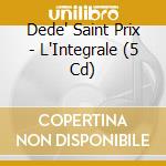Dede' Saint Prix - L'Integrale (5 Cd) cd