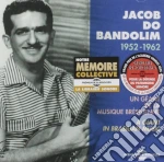 Jacob Do Bandolim - Un Geant De La Musique Bresilienne 1952-1962 cd