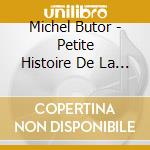 Michel Butor - Petite Histoire De La Litterature Francaise (6 Cd) cd