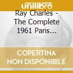 Ray Charles - The Complete 1961 Paris Recordings (3 Cd) cd musicale