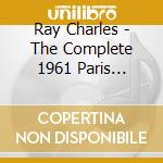 Ray Charles - The Complete 1961 Paris Recordings (3 Cd) cd