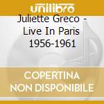 Juliette Greco - Live In Paris 1956-1961 cd musicale