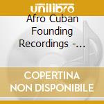 Afro Cuban Founding Recordings - Cuba Son - Les Enregistrements Fondateurs Du Son Afro-Cubain 1926-1962 (3 Cd) cd musicale