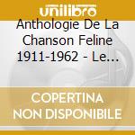 Anthologie De La Chanson Feline 1911-1962 - Le Chat Dans Tous Ses Etats (3 Cd) cd