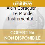 Alain Goraguer - Le Monde Instrumental D'Alain Goraguer-Jazz Et Musiques De Film 1956/1962 (3 Cd) cd musicale