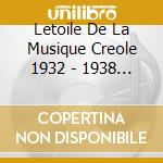 Letoile De La Musique Creole 1932 - 1938 - Stellio (4 Cd) cd