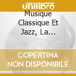 Musique Classique Et Jazz, La Naissance Du Crossov (2 Cd) cd