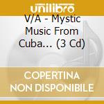 V/A - Mystic Music From Cuba... (3 Cd) cd
