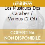 Les Musiques Des Caraibes / Various (2 Cd) cd