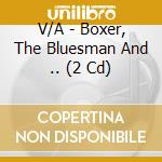 V/A - Boxer, The Bluesman And .. (2 Cd) cd