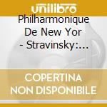 Philharmonique De New Yor - Stravinsky: L'Oiseau De.. cd musicale