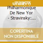 Philharmonique De New Yor - Stravinsky: L'Oiseau De.. cd