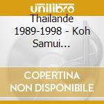Thailande 1989-1998 - Koh Samui Authentique cd