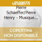 Pierre Schaeffer/Pierre Henry - Musique Concrete 1956/1962 (2 Cd) cd