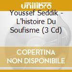 Youssef Seddik - L'histoire Du Soufisme (3 Cd) cd