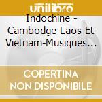 Indochine - Cambodge Laos Et Vietnam-Musiques Et Chants Traditionels / Various cd