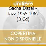 Sacha Distel - Jazz 1955-1962 (3 Cd) cd