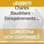 Charles Baudelaire - Enregistrements Historiques 1957-1962 cd