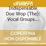 Indispensable Doo Wop (The): Vocal Groups 1934-1962 / Various cd
