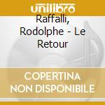 Raffalli, Rodolphe - Le Retour cd musicale di Raffalli, Rodolphe