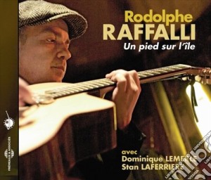 Rodolphe Raffalli - Un Pied Sur L'Ile cd musicale di Rodolphe Raffalli