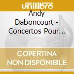 Andy Daboncourt - Concertos Pour Flute Favoris cd musicale di Andy Daboncourt