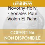 Novotny-Holly - Sonates Pour Violon Et Piano cd