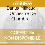 Darius Milhaud - Orchestre De Chambre D'Autriche cd
